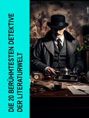 cover image of Die 20 berühmtesten Detektive der Literaturwelt